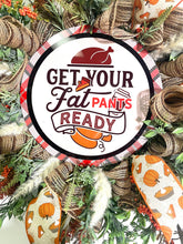 Load image into Gallery viewer, Thanksgiving wreath for front door, Hostess gift for Thanksgiving, Holiday door wreath with turkey, Get your fat pants ready wreath for home
